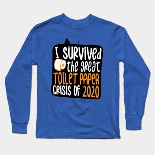 I Survived The Great Toilet Paper Crisis of 2020 - Corona Virus Funny Long Sleeve T-Shirt